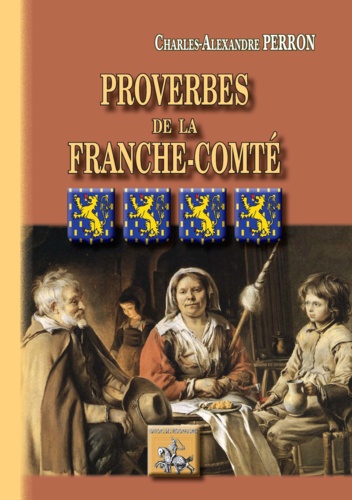Proverbes de la Franche-Comté. Etudes historiques et critiques
