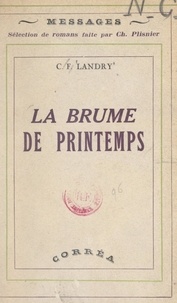 Charles-François Landry et Charles Plisnier - La brume de printemps.