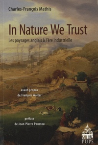 Charles-François Mathis - In Nature We Trust - Les paysages anglais à l'ère industrielle.