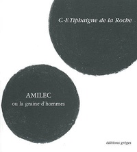 Charles-François Tiphaigne de La Roche - Amilec ou La graine d'hommes.