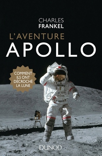 L'aventure Apollo. Comment ils ont décroché la Lune