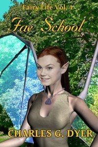  Charles G. Dyer - Fae School - Fairy Life Vol. 1 - Fairy Life, #1.