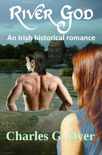  Charles G. Dyer - River God - An Irish historical romance.
