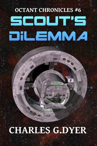  Charles G. Dyer - Scout's Dilemma - Octant Chronicles #6 - Octant Chronicles, #7.