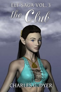  Charles G. Dyer - The Club - Elf Saga Vol. 3 - Elf Saga, #3.