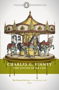 Charles G. Finney - The Circus of Dr Lao.