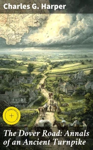 The Dover Road: Annals of an Ancient Turnpike
