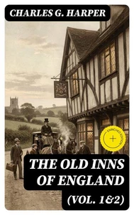 The Old Inns of England (Vol. 1&amp;2)