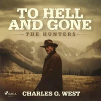 To Hell and Gone: An action-packed, historical Yellowstone Western