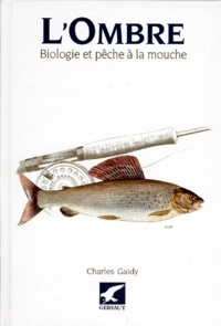 Charles Gaidy - L'Ombre. Biologie Et Peche A La Mouche.