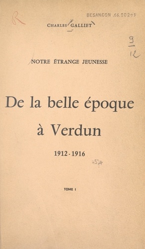 Notre étrange jeunesse (1). De la Belle Époque à Verdun, 1912-1916