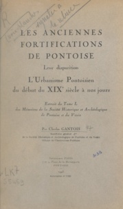 Charles Gantois - Les anciennes fortifications de Pontoise - Leur disparition, l'urbanisme pontoisien du début du XIXe siècle à nos jours.