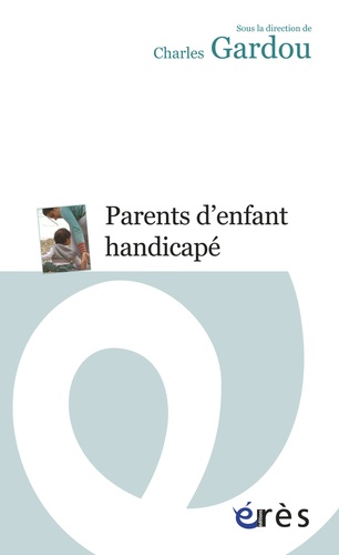 Parents d'enfant handicapé. Le handicap en visages