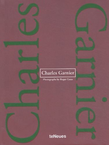 Charles Garnier et Roger Casas - Charles Garnier.