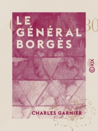 Charles Garnier - Le Général Borgès.