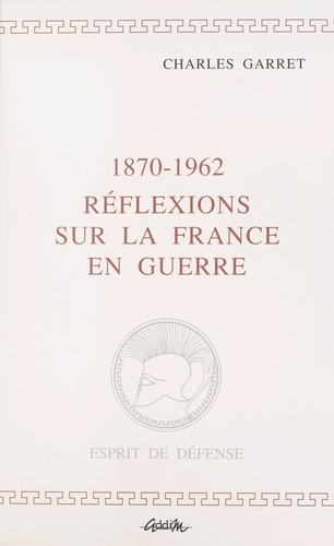 1870-1962, réflexions sur la France en guerre