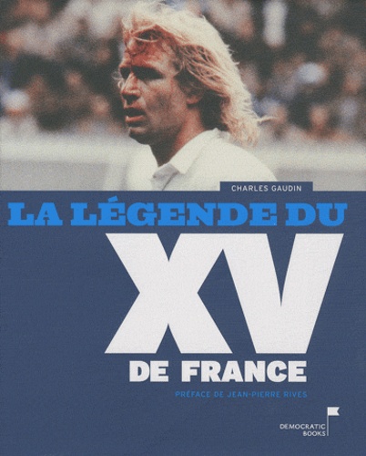 Charles Gaudin - La légende du XV de France.