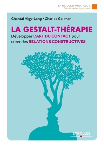 La gestalt-thérapie. Développer l'art du contact pour créer des relations constructives 2e édition