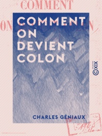 Charles Géniaux - Comment on devient colon.