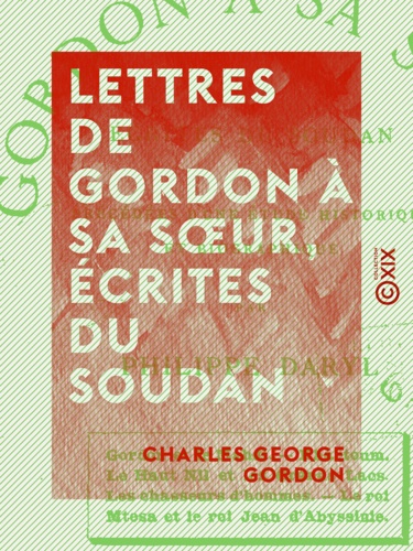 Lettres de Gordon à sa sœur, écrites du Soudan