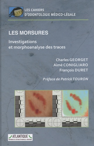 Charles Georget et Aimé Conigliaro - Les morsures - Investigations et morphoanalyse des traces.