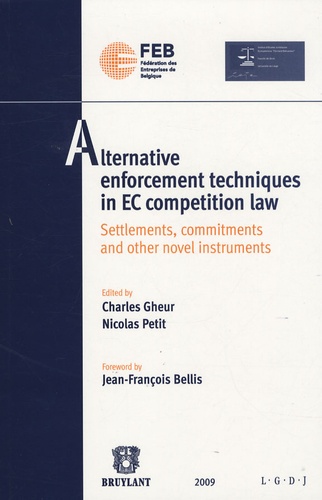 Charles Gheur et Nicolas Petit - Alternative enforcement techniques in EC competition law - Settlements, commitments and other novel instruments.