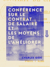Charles Gide - Conférence sur le contrat de salaire et les moyens de l'améliorer.