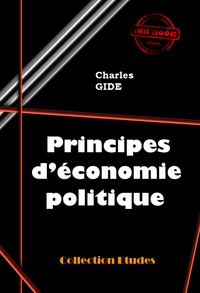 Charles Gide - Principes d’économie politique [édition intégrale revue et mise à jour].