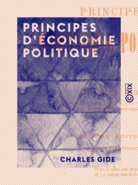 Charles Gide - Principes d'économie politique.
