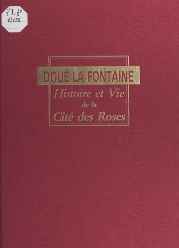 Doué-La-Fontaine. Histoire et vie de la Cité des Roses