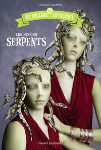 Charles Gilman - Le collège Lovecraft Tome 2 : Les soeurs serpents.