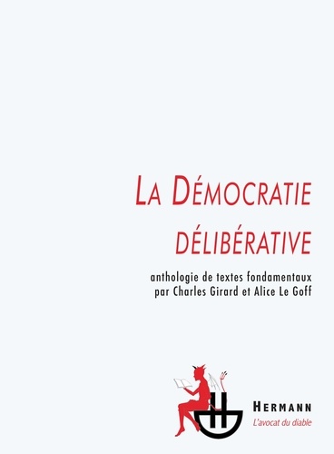 Charles Girard et Alice Le Goff - La Démocratie délibérative - Anthologie de textes fondamentaux.