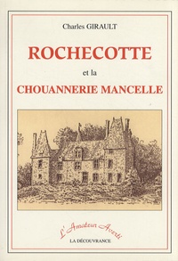 Charles Girault - Rochecotte et la chouannerie mancelle.