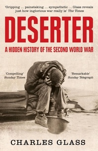 Charles Glass - Deserter - The Last Untold Story of the Second World War.