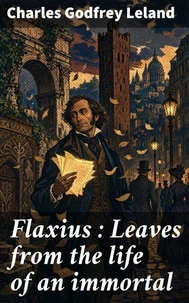 Flaxius : Leaves from the life of an immortal