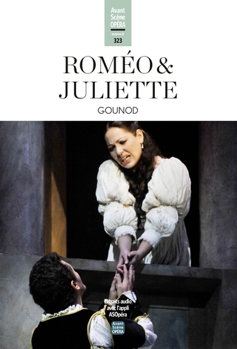 Charles Gounod - Roméo et Juliette (Gounod) - L'Avant-Scène Opéra n° 324.