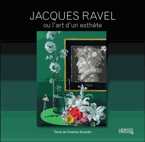 Jacques Ravel. Dessinateur et peintre l'art d'un esthète