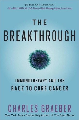 The Breakthrough. Immunotherapy and the Race to Cure Cancer
