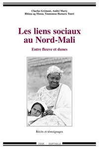 Charles Grémont et André Marty - Les liens sociaux au Nord-Mali - Entre fleuve et dunes.
