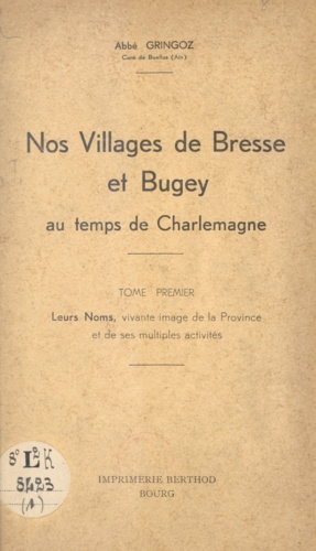 Nos villages de Bresse et Bugey au temps de Charlemagne (1). Leurs noms, vivante image de la province et de ses multiples activités