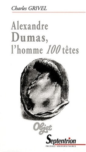 Alexandre Dumas, l'homme 100 têtes