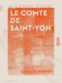 Charles Guénot - Le Comte de Saint-Yon - Ou les Cachots de Plessis-les-Tours.