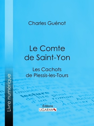 Le Comte de Saint-Yon. Les Cachots de Plessis-les-Tours