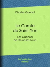 Charles Guénot - Le Comte de Saint-Yon - Les Cachots de Plessis-les-Tours.