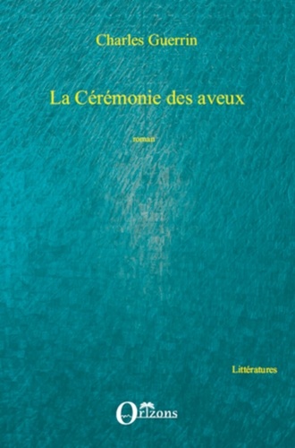 Charles Guerrin - La Cérémonie des aveux.