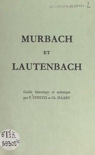 Charles Haaby et Paul Stintzi - Murbach et Lautenbach - Guide historique et artistique.