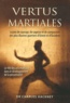 Charles Hackney - Vertus martiales - Leçon de courage, de sagesse et de compassion des plus illustres guerriers d'Orient et d'Occident.