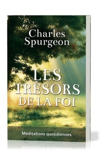Charles haddon Spurgeon - Les trésors de la foi.