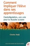 Charles Hadji - Comment impliquer l'élève dans ses apprentissages - L'autorégulation, une voie pour la réussite scolaire.