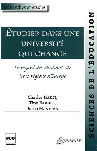 Charles Hadji et Tino Bargel - Etudier dans une université qui change - Le regard des étudiants de trois régions d'Europe.